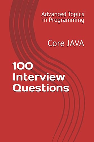 Image d'archives pour 100 Interview Questions: Core JAVA (Advanced Topics in Programming) mis en vente par Ria Christie Collections