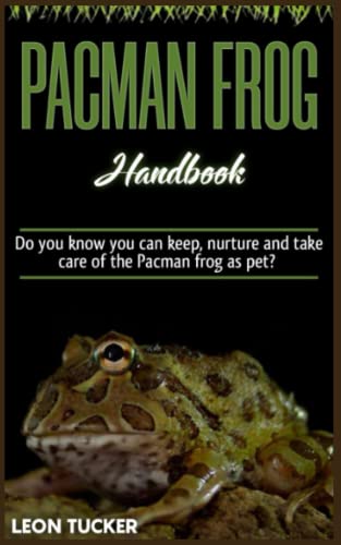 9798387114311: PACMAN FROG HANDBOOK: Do you know you can keep, nurture and take care of the Pacman frog as pet?