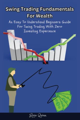 Beispielbild fr Swing Trading Fundamentals For Wealth: An Easy To Understand Beginners Guide For Swing Trading With Zero Investing Experience zum Verkauf von Buchpark