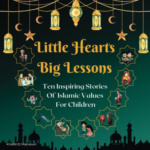 Beispielbild fr Little Hearts, Big Lessons: Ten Inspiring Stories of Islamic Values for Children: Islamic stories for kids aged 4-8 zum Verkauf von AwesomeBooks
