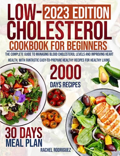 Imagen de archivo de Low Cholesterol Cookbook for Beginners: The complete guide to managing blood cholesterol levels and improving heart health, with fantastic easy-to-prepare healthy recipes for healthy living. a la venta por Omega