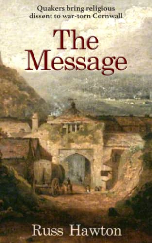 Imagen de archivo de The Message: Quakers bring religious dissent to war-torn Cornwall a la venta por GreatBookPrices