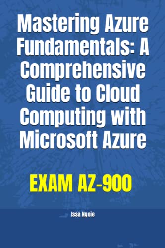 Immagine dell'editore per Mastering Azure Fundamentals: A Comprehensive Guide to Cloud Computing with Microsoft Azure venduto da Ria Christie Collections