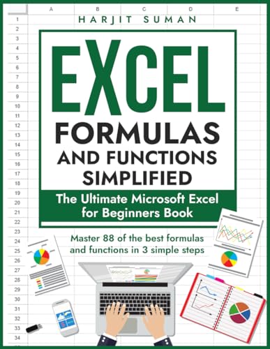 Beispielbild fr Excel Formulas and Functions Simplified: The Ultimate Microsoft Excel for Beginners Book to Master the 88 Best Formulas and Functions you Need to Know in Just 3 Simple Steps (Excel 365 Bible) zum Verkauf von Bahamut Media
