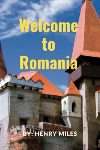 Stock image for Welcome go to Romania: 2023 Detailed Travel Guide to Romania, for Visitors and Tourists. for sale by GreatBookPrices