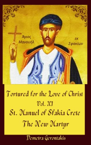 Imagen de archivo de Tortured for the Love of Christ Vol. XI St. Manuel of Sfakia Crete The New Martyr a la venta por PBShop.store US