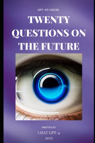 Stock image for GPT-4's Vision: Twenty Questions on the Future for sale by Ria Christie Collections