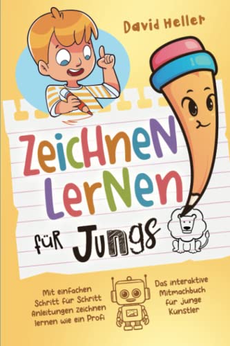 Beispielbild fr Zeichnen lernen fr Jungs ab 6 Jahren: Mit einfachen Schritt fr Schritt Anleitungen zeichnen lernen wie ein Profi | Das interaktive Mitmachbuch fr junge Knstler zum Verkauf von medimops