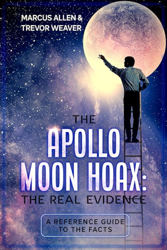 Beispielbild fr THE APOLLO MOON HOAX: THE REAL EVIDENCE: A REFERENCE GUIDE TO THE FACTS zum Verkauf von California Books