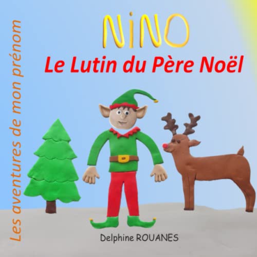 9798387791222: Nino le Lutin du Pre Nol: Les aventures de mon prnom (French Edition)