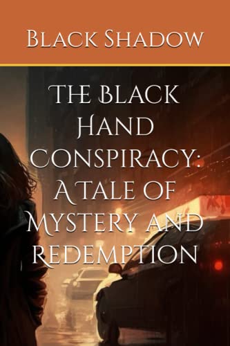 9798387823541: The Black Hand Conspiracy: A Tale of Mystery and Redemption