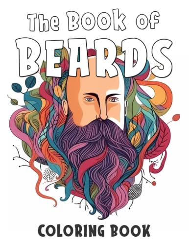 Stock image for The Book of Beards: Coloring Book: The perfect gift for hipsters and beard lovers for sale by Idaho Youth Ranch Books