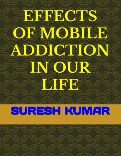 Beispielbild fr EFFECTS OF MOBILE ADDICTION IN OUR LIFE zum Verkauf von Ria Christie Collections