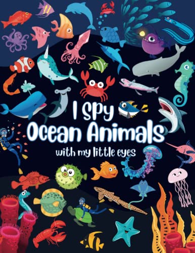 Stock image for Spy Ocean Animals With My Little Eyes: A Fun Guessing Picture Puzzle Book For Kids Ages 2-7, Learning book about Ocean animals, I Spy Book For Kids, For Toddlers (Perfect Gift for Kids) for sale by Goodwill Books