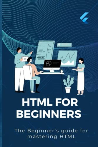 Beispielbild fr HTML For Beginners: The Beginner's Guide For Mastering Html zum Verkauf von Ria Christie Collections