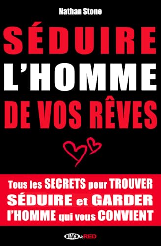 Imagen de archivo de Sduire l'homme de vos rves: Tous les secrets pour trouver, sduire et garder l'homme qui vous convient a la venta por medimops