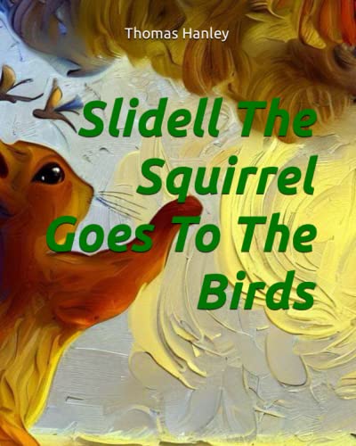 Beispielbild fr Slidell The Squirrel Goes To The Birds zum Verkauf von PBShop.store US