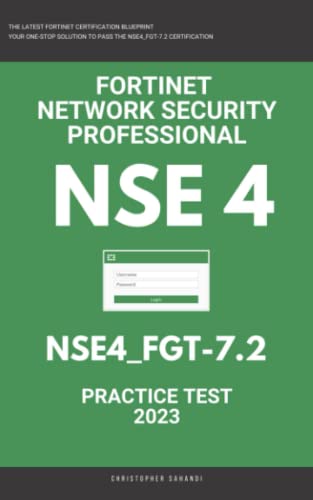 Nse 4: Fortigate: Fortinet Network Security Professional: NSE4_FGT-7.2: Practice Test 2023