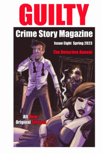 Stock image for Guilty Crime Story Magazine: Issue 008 - Spring 2023: The Detective Annual for sale by Ria Christie Collections
