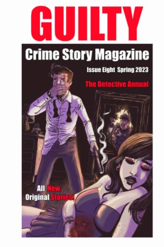 Stock image for Guilty Crime Story Magazine: Issue 008 - Spring 2023: The Detective Annual for sale by California Books