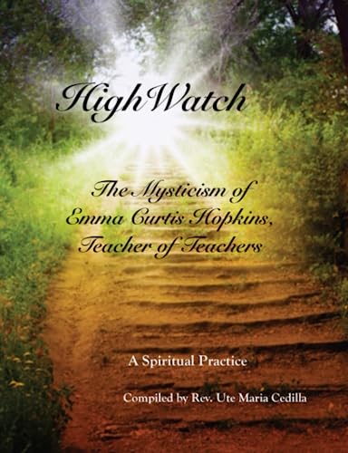 Stock image for HighWatch - The Mysticism of Emma Curtis Hopkins, Teacher of Teachers for sale by California Books