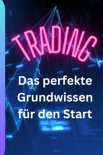 9798388691675: Trading: Das perfekte Grundwissen fr den Start
