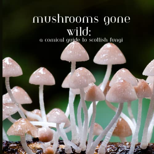 9798388771476: Mushrooms Gone Wild: A Comical Guide to Scottish Fungi