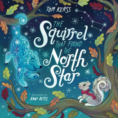 Stock image for The Squirrel that Found the North Star (Starry Stories Book Two) for sale by California Books