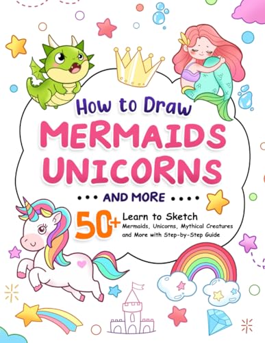 9798388866813: How to Draw Mermaids, Unicorns and Many More: A Fun and Step-by-Step Guide for Kids to Draw an Underwater World, a Rainbow-Colored Realm and Many Amazing Things
