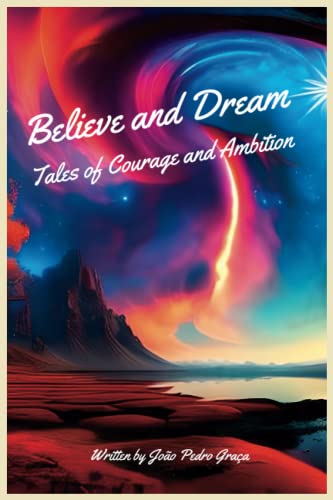 9798388934246: Believe and Dream: Tales of Courage and Ambition