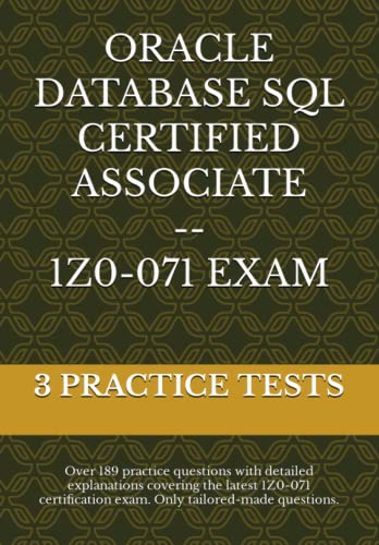 9798388996374: ORACLE DATABASE SQL (1Z0-071) - ORACLE DATABASE SQL CERTIFIED ASSOCIATE: 3 Practice Tests - Over 189 practice questions with detailed explanations covering the latest 1Z0-071 certification exam