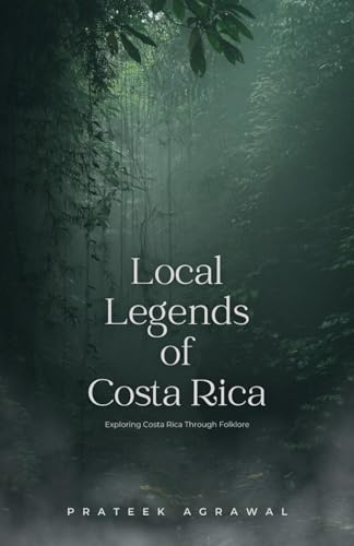 Stock image for Local Legends of Costa Rica: Exploring Costa Rica Through Folklore for sale by Brit Books