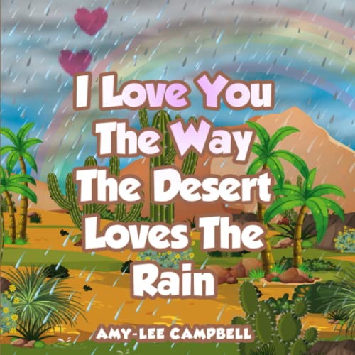 Stock image for I Love You the Way the Desert Loves the Rain for sale by PBShop.store US