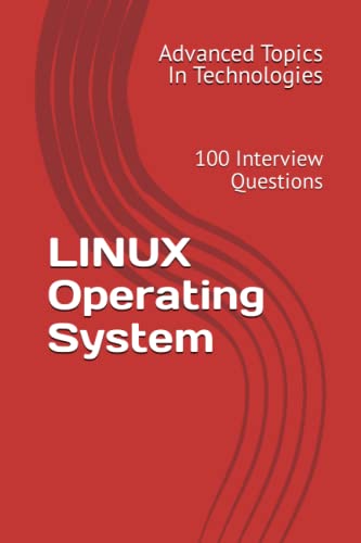 Beispielbild fr LINUX Operating System: 100 Interview Questions (Advanced Topics in Technologies) zum Verkauf von Ria Christie Collections