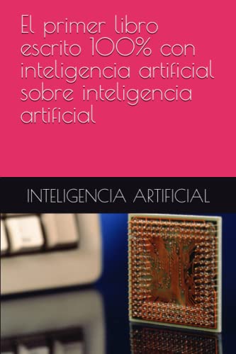 Stock image for primer libro escrito 100% con inteligencia artificial sobre inteligencia artificial for sale by PBShop.store US