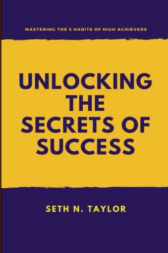 Stock image for UNLOCKING THE SECRETS OF SUCCESS: Mastering the 5 Habits of High Achievers for sale by Ria Christie Collections