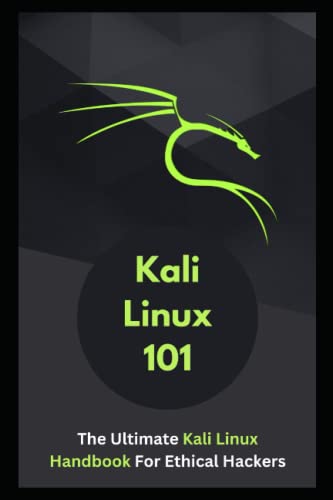 9798389887312: Kali Linux 101: The Ultimate Kali Linux Handbook For Ethical Hackers