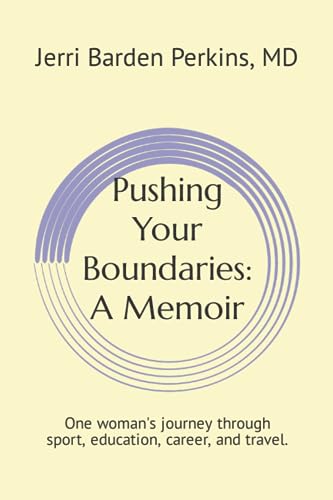 Stock image for Pushing Your Boundaries: A Memoir: BE OPEN TO POSSIBILITIES - say "YES!" One woman's journey through sport, education, career, and travel. for sale by Better World Books