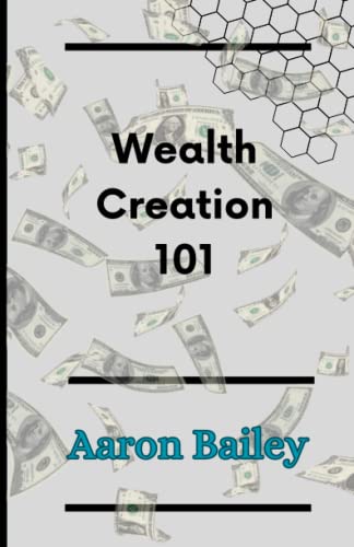 9798390038710: Wealth creation 101: secrets to getting rich and prosperous