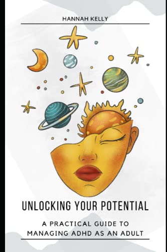 9798390089293: Unlocking Your Potential: A Practical Guide to Managing ADHD as an Adult