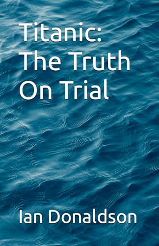 9798390227244: Titanic: The Truth On Trial