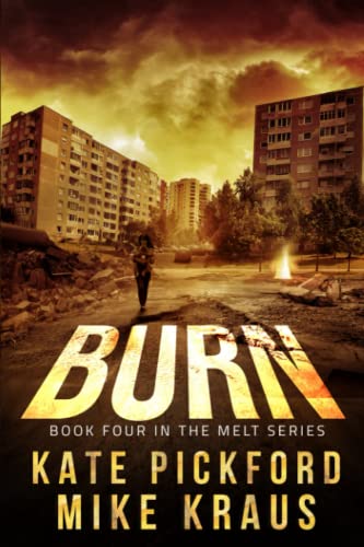 Stock image for BURN - Melt Book 4: (A Thrilling Post-Apocalyptic Survival Series) for sale by GreatBookPrices