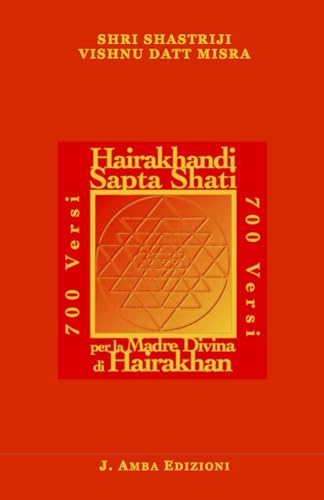 Imagen de archivo de Hairakhandi Sapta Shati: 700 Versi in Lode della Madre Divina di Hairakhan (Italian Edition) a la venta por California Books