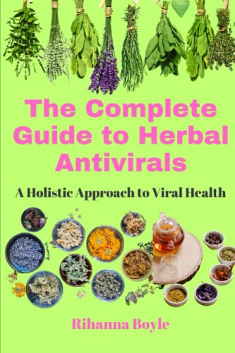 Stock image for The Complete Guide to Herbal Antivirals: A Holistic Approach to Viral Health for sale by GreatBookPrices