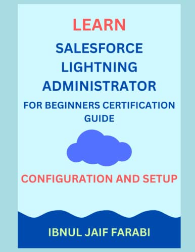 Beispielbild fr Learn Salesforce Lightning Administrator For Beginners Certification Guide | Configuration and Setup zum Verkauf von Buchpark