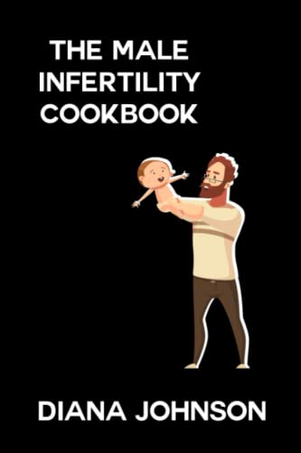 9798390732328: THE MALE INFERTILITY REVERSAL COOKBOOK: Recipes for a Healthy and Fertile Lifestyle