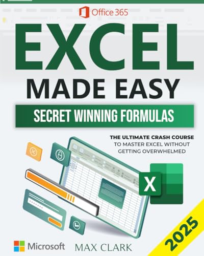 9798390979518: Excel Made Easy: The Ultimate Crash Course to Master Excel Without Getting Overwhelmed – Secret Winning Formulas to Stand Out from the Crowd and Impress Your Boss