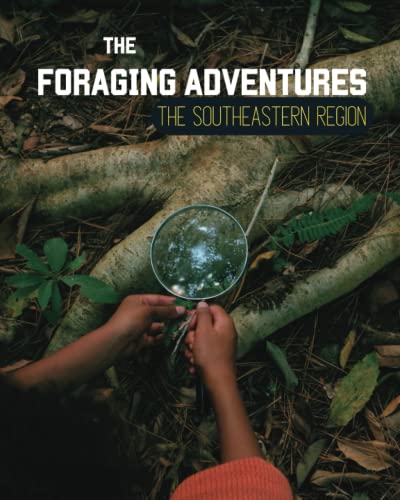 Stock image for Foraging Adventures in the Southeast: Discovering the Wonders of Nature's Bounty for sale by GreatBookPrices