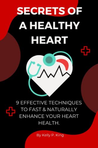 9798391148739: SECRETS OF A HEALTHY HEART: 9 Effective techniques to fast & naturally enhance your heart health.