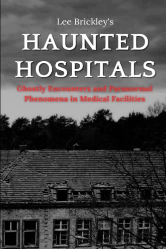 Stock image for Haunted Hospitals: Ghostly Encounters and Paranormal Phenomena in Medical Facilities for sale by GreatBookPricesUK